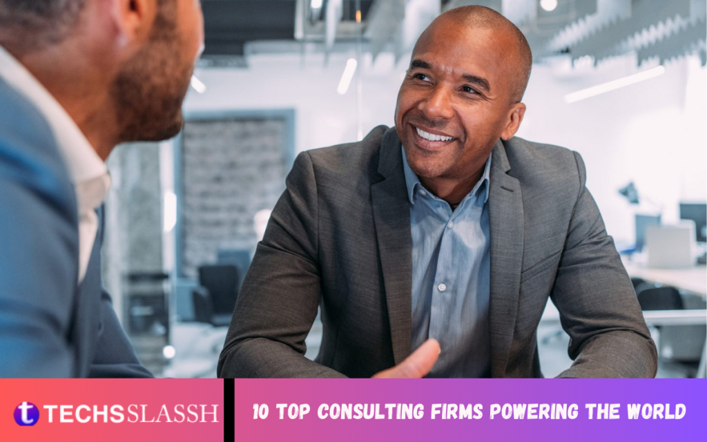 10 Top Consulting Firms Powering the World