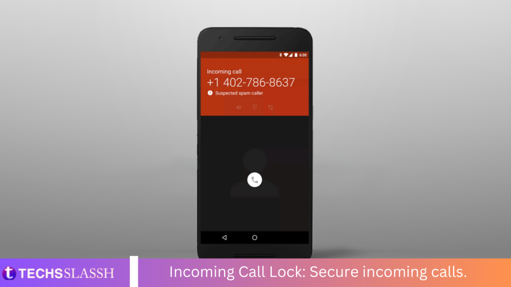 Incoming Call Lock: Secure incoming calls.