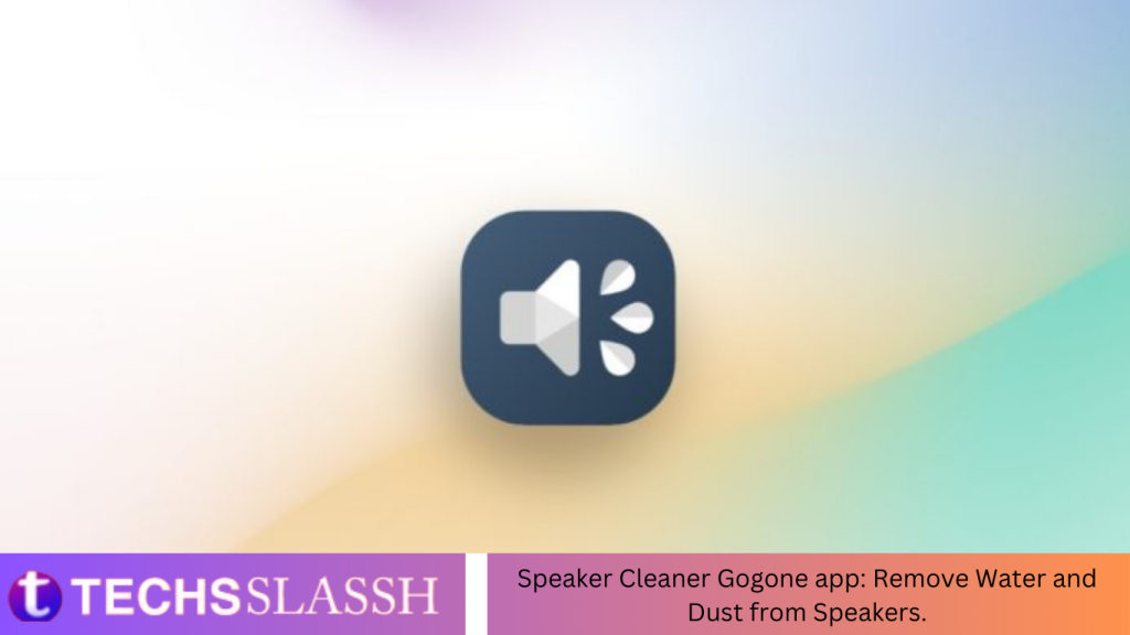 Speaker Cleaner Gogone app