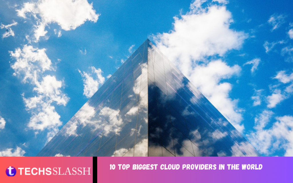 Top Biggest Cloud Providers in the World