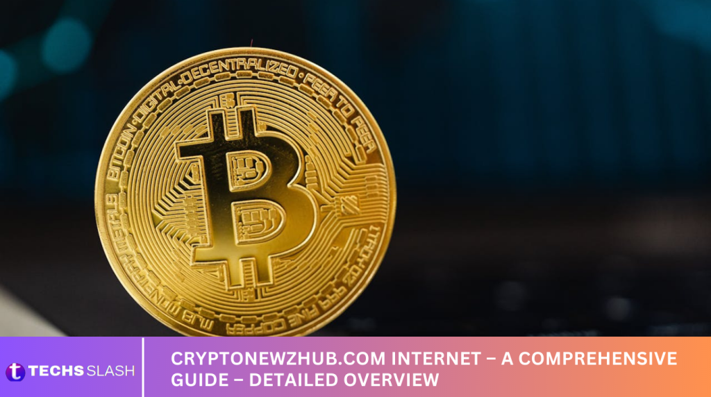 Cryptonewzhub.com Internet – A Comprehensive Guide – Detailed Overview