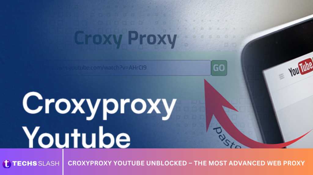 Croxyproxy Youtube Unblocked – The Most Advanced Web Proxy