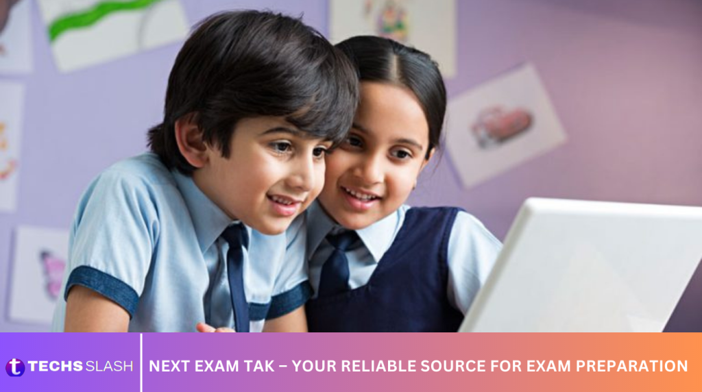 Next Exam Tak – Your Reliable Source For Exam Preparation