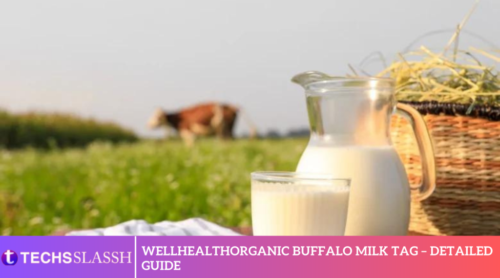 WellHealthOrganic Buffalo Milk Tag – Detailed Guide