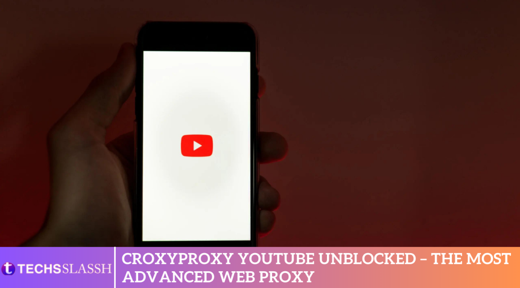 Croxyproxy Youtube Unblocked – The Most Advanced Web Proxy