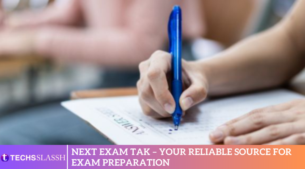 Next Exam Tak – Your Reliable Source For Exam Preparation