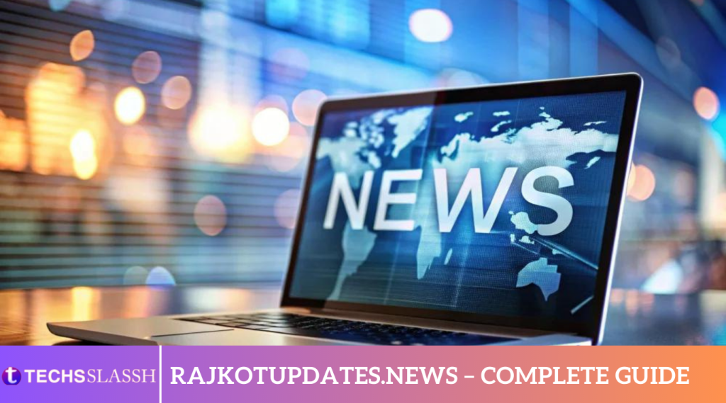 Rajkotupdates.news – Complete Guide