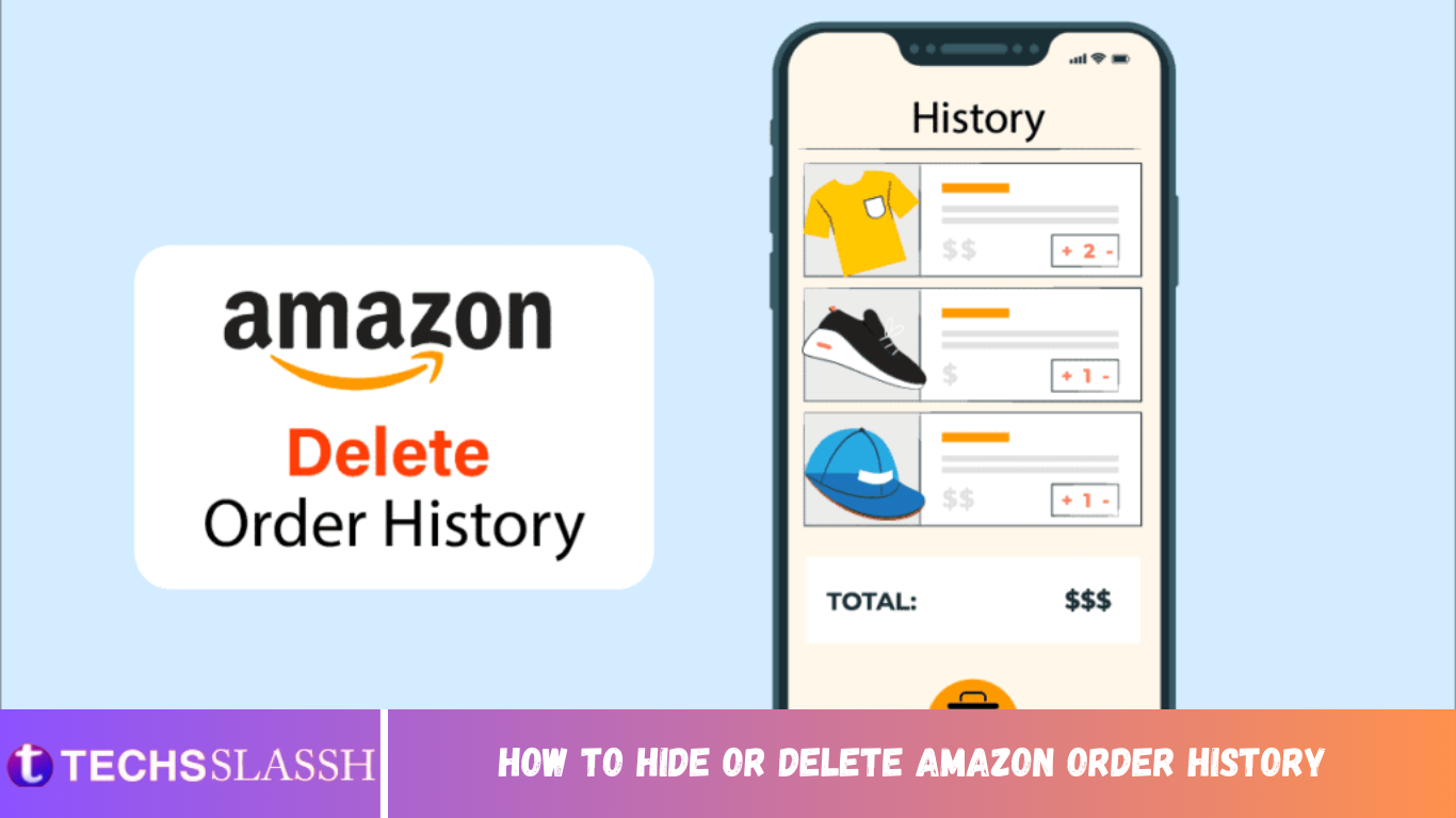 How to Hide or Delete Amazon Order History - Techs Slassh