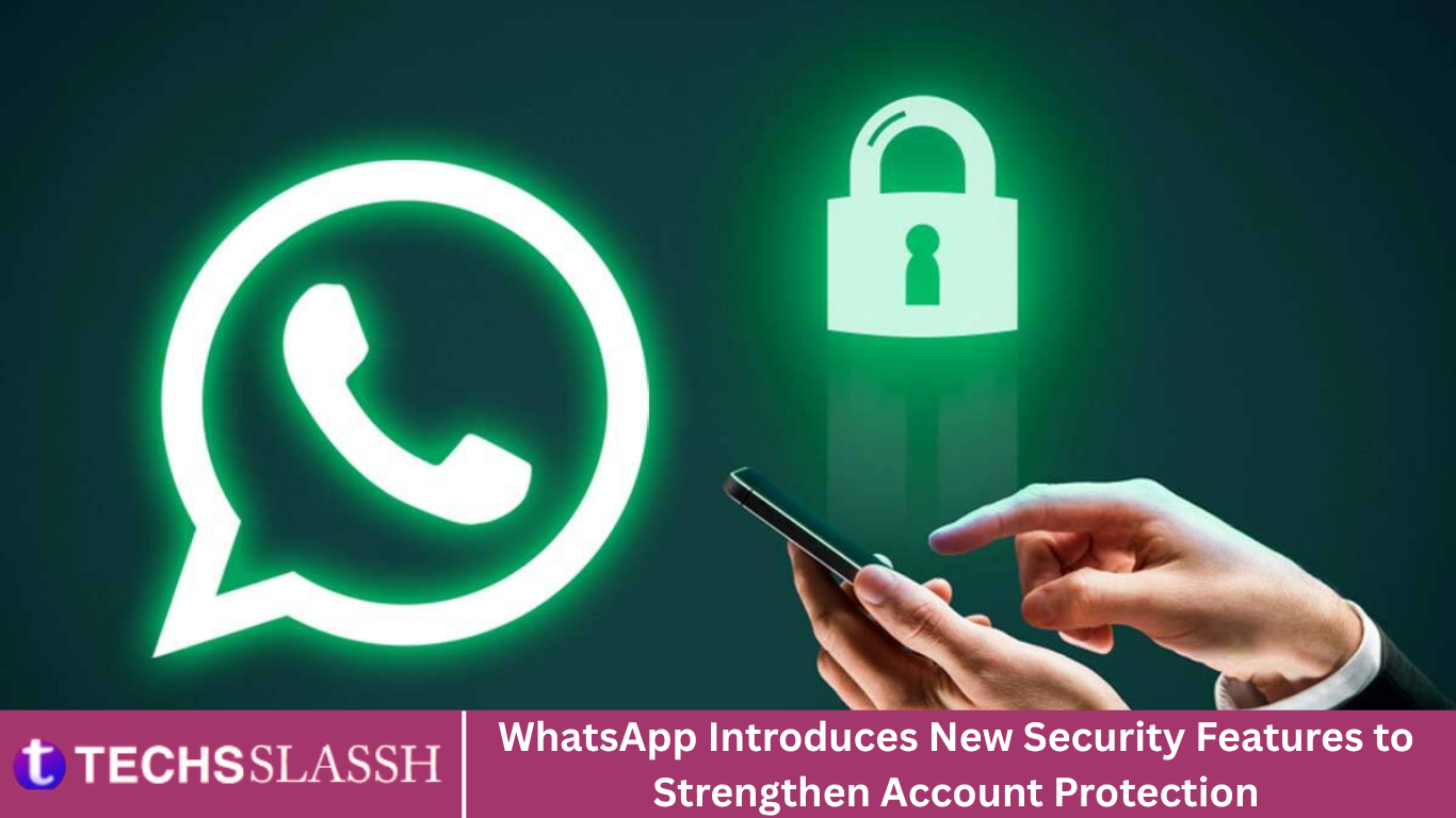 WhatsApp Introduces New Security Features to Strengthen Account Protection WhatsApp Introduces New Security Features to Strengthen Account Protection